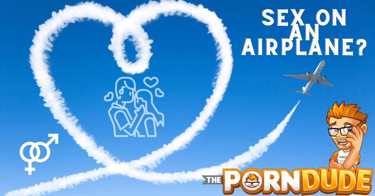The Mile High Club: How to Have Sex on an Airplane? Your Ultimate Guide!