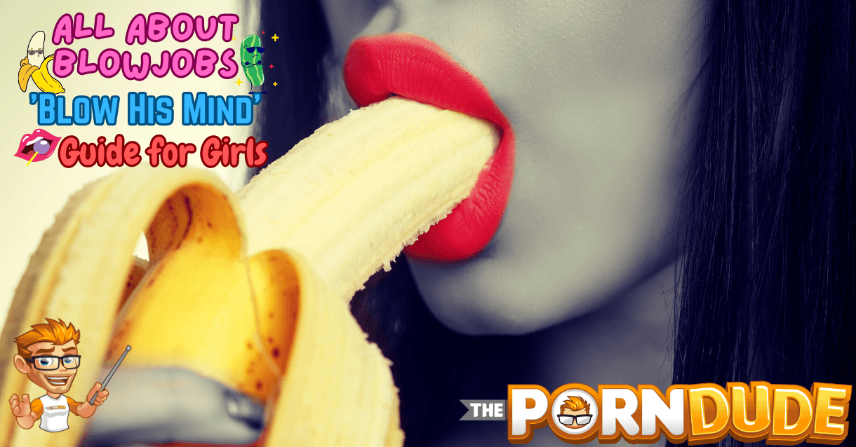 The Ultimate 'Blow His Mind' Guide for Girls – All About Blowjobs: Turning Challenges into Wonders