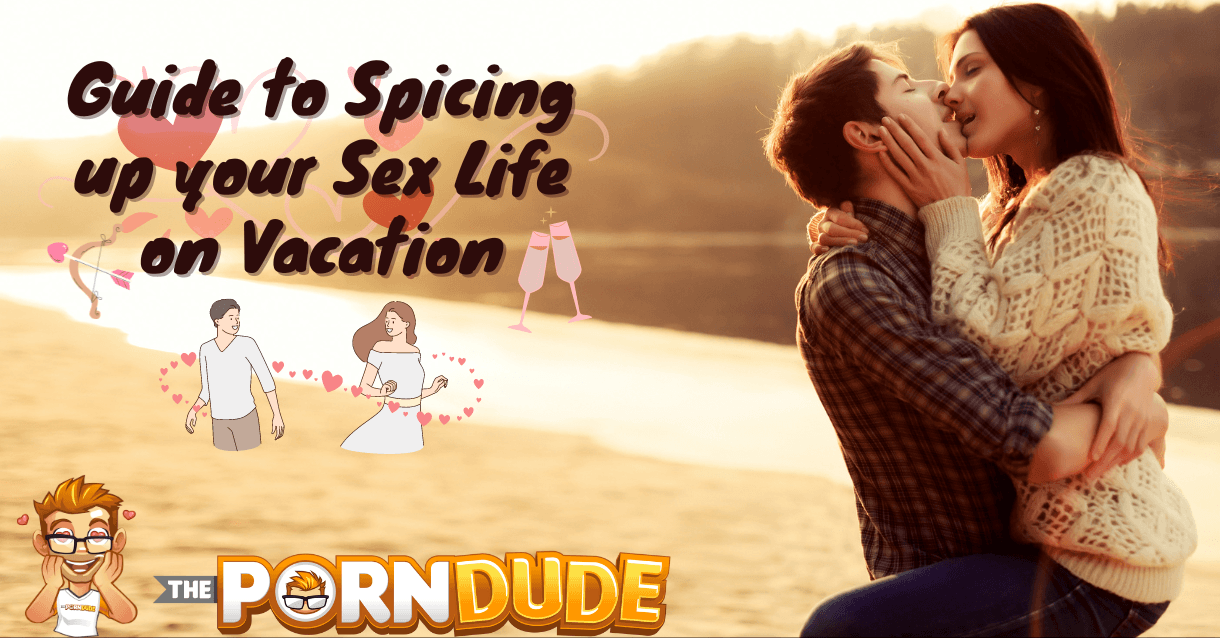 The-Ultimate-Guide-to-Spicing-up-your-Sex-Life-on-Vacationpng