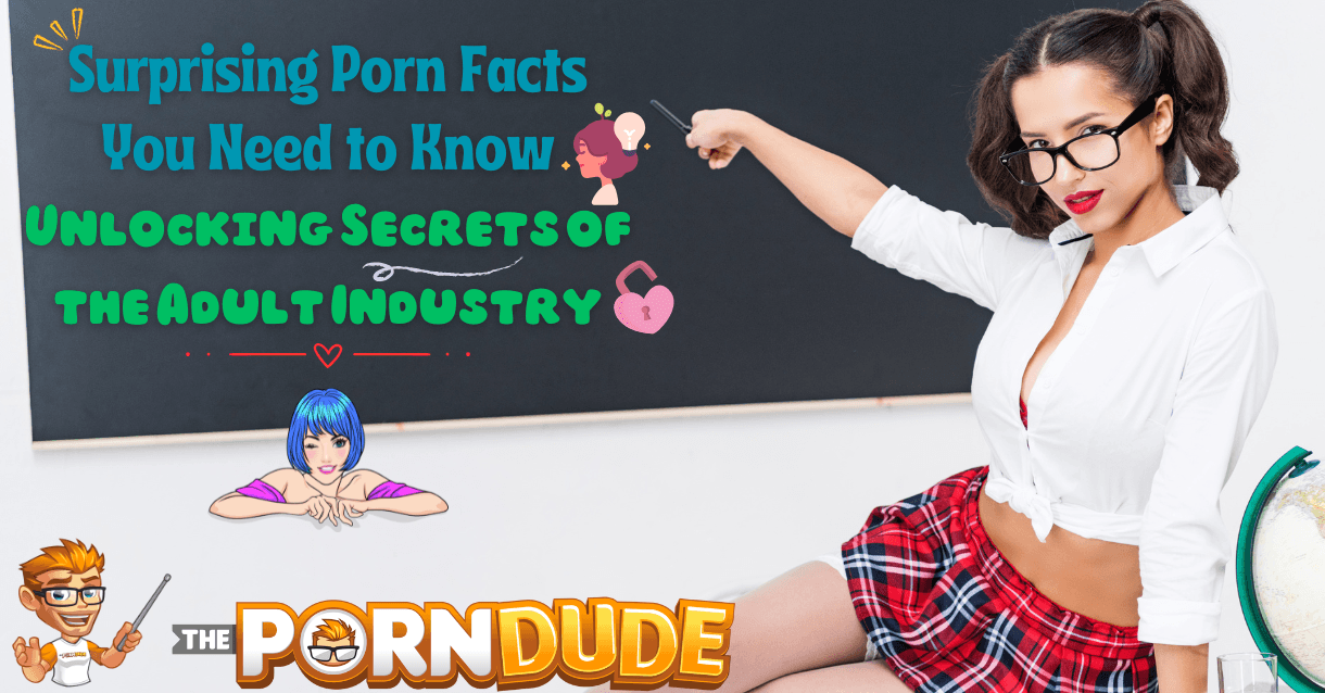 Surprising Porn Facts You Need to Know: Unlocking Secrets of the Adult Industry