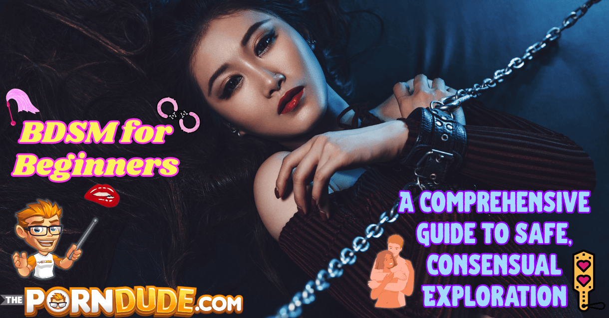 BDSM for Beginners: A Comprehensive Guide to Safe, Consensual Exploration