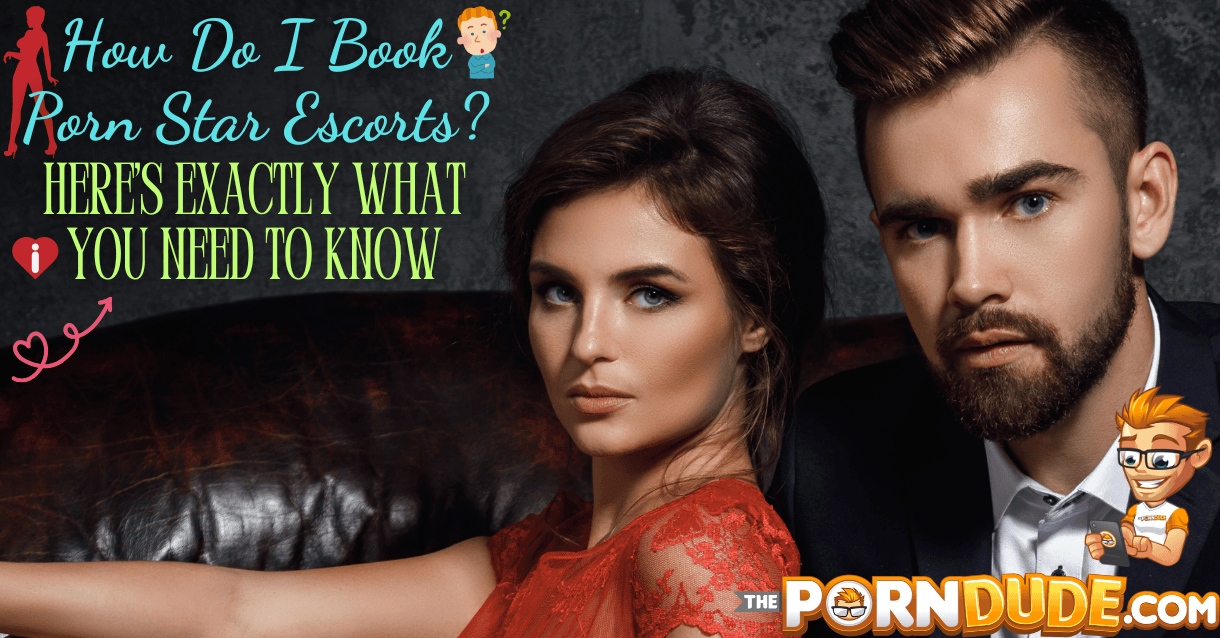 How-Do-I-Book-Porn-Star-Escorts-Heres-Exactly-What-You-Need-to-Know-1png