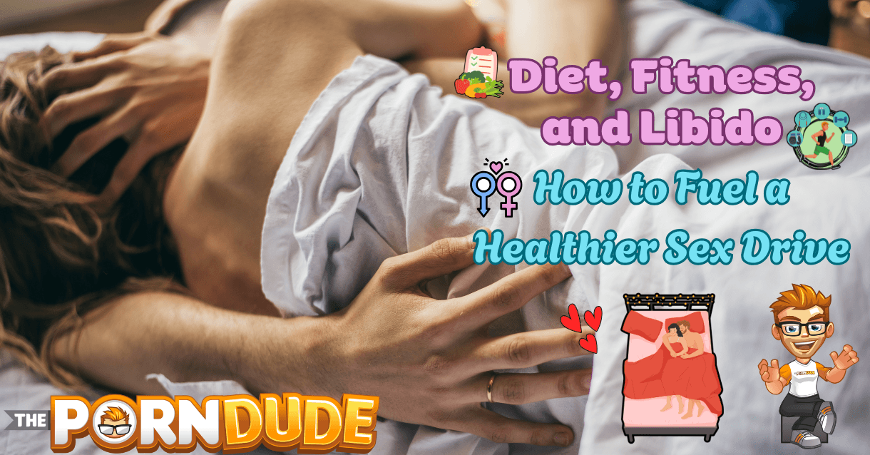 Diet, Fitness, and Libido: How to Fuel a Healthier Sex Drive