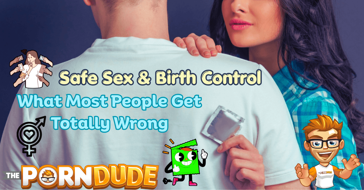 Safe-Sex-Birth-Control-What-Most-People-Get-Totally-Wrongpng