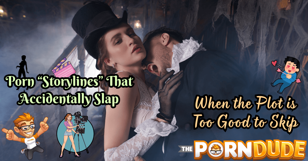 Porn-Storylines-That-Accidentally-Slap-When-the-Plot-Is-Too-Good-to-Skippng