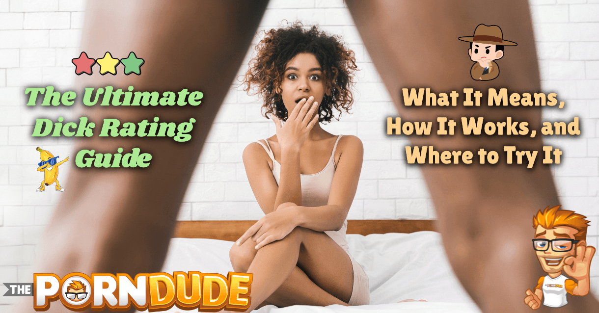 The-Ultimate-Dick-Rating-Guide-What-It-Means-How-It-Works-and-Where-to-Try-Itpng